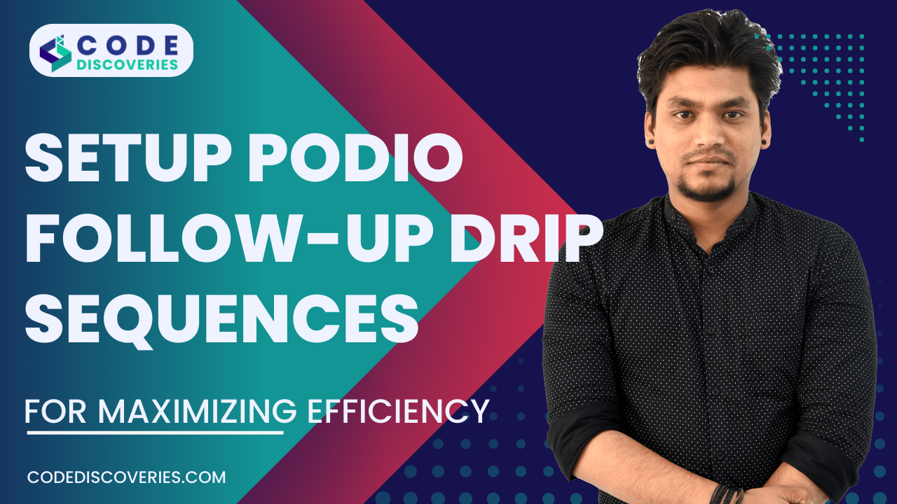 Podio Follow-Up Drip Sequences - Code Discoveries