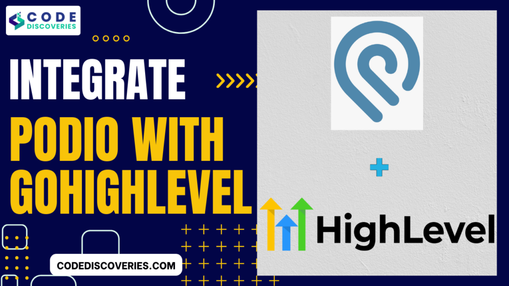 Integrate Podio with GoHighLevel - Code Discoveries